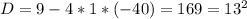 D=9-4*1*(-40)=169=13^2