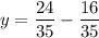 y =\dfrac{24}{35}-\dfrac{16}{35}