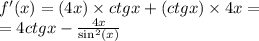 f'(x) = (4x) \times ctgx + (ctgx) \times 4x = \\ = 4ctgx - \frac{4x}{ { \sin }^{2}(x) }