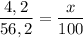 \dfrac{4,2}{56,2} = \dfrac{x}{100}