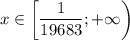 x\in \left[\dfrac{1}{19683};+\infty\right )