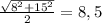 \frac{\sqrt{8^2+15^2} }{2}=8,5