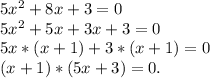 5x^2+8x+3=0\\5x^2+5x+3x+3=0\\5x*(x+1)+3*(x+1)=0\\(x+1)*(5x+3)=0.