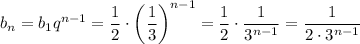 b_n=b_1q^{n-1}=\dfrac{1}{2} \cdot\left(\dfrac{1}{3} \right)^{n-1}=\dfrac{1}{2} \cdot\dfrac{1}{3^{n-1}} =\dfrac{1}{2\cdot3^{n-1}}
