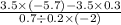 \frac{3.5 \times ( - 5.7) - 3.5 \times 0.3}{0.7 \div 0.2 \times ( - 2)}