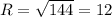 R=\sqrt{144} =12