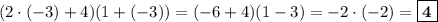 (2\cdot (-3) + 4)(1+(-3)) = (-6+4)(1-3) = -2\cdot (-2) = \boxed{\bf{4}}