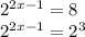 2^{2x-1}= 8 \\ 2^{2x-1}= 2^3