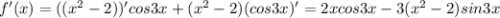 f'(x)=((x^2-2))'cos3x+(x^2-2)(cos3x)' = 2xcos3x-3(x^2-2)sin3x