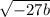 \sqrt{-27b}