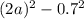 (2a)^{2} -0.7^{2}