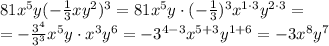 81x^{5} y(- \frac{1}{3} xy^{2})^{3} = 81x^{5} y \cdot(- \frac{1}{3})^{3} x^{1 \cdot3}y^{2 \cdot3}= \\ = - \frac{{3}^{4}}{{3}^{3}} {x^{5}} y \cdot{x}^{3}y^{6}= -{{3}^{4 - 3}} {x^{5 + 3}} y^{1 + 6}= -3{x^{8}} y^{7}