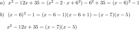 a)\ \ x^2-12x+35=(x^2-2\cdot x+6^2)-6^2+35=(x-6)^2-1\\\\b)\ \ (x-6)^2-1=(x-6-1)(x-6+1)=(x-7)(x-5)\\\\{}\ \ \ \ x^2-12x+35=(x-7)(x-5)