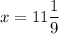 x=11\dfrac{1}{9}