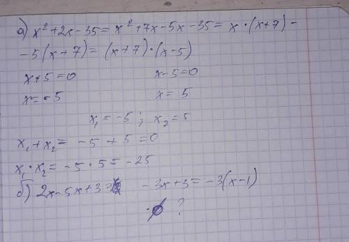 Разложить квадратный трехчлен на множители:а) х²+2х-35;. б) 2х-5х+3​