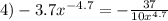 4) - 3.7 {x}^{ - 4.7} = - \frac{37}{10 {x}^{4.7} } \\
