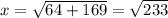 x = \sqrt{64 + 169} = \sqrt{233}