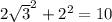 2 \sqrt{3} ^{2} + 2 {}^{2} = 10
