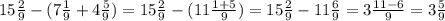 15 \frac{2}{9} - (7 \frac{1}{9} + 4 \frac{5}{9} ) = 15 \frac{2}{9} - (11 \frac{1 + 5}{9} ) = 15 \frac{2}{9} - 11 \frac{6}{9} = 3 \frac{11 - 6}{9} = 3 \frac{5}{9}