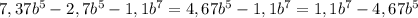 7,37b^5-2,7b^5-1,1b^7=4,67b^5-1,1b^7=1,1b^7-4,67b^5