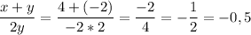 \displaystyle \frac{x+y}{2y} =\frac{4+(-2)}{-2*2} =\frac{-2}{4} =-\frac{1}{2}=-0,5