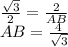 \frac{\sqrt{3} }{2} = \frac{2}{AB} \\AB = \frac{4}{\sqrt{3} }