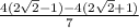 \frac{4(2\sqrt{2}-1) - 4(2\sqrt{2}+1) }{7}