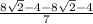 \frac{8\sqrt{2}-4-8\sqrt{2}-4 }{7}