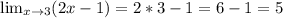 \lim_{x \to3} (2x-1)=2*3-1=6-1=5