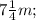 7\frac{1}{4}m;