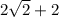 2\sqrt{2}+2