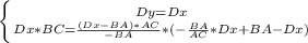 \left \{ {{Dy=Dx} \atop {Dx*BC = \frac{(Dx - BA)*AC}{-BA} *(-\frac{BA}{AC}*Dx + BA - Dx )}} \right.