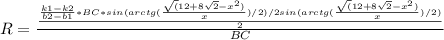 R = \frac{\frac{\frac{k1 - k2}{b2 - b1} *BC*sin(arctg(\frac{\sqrt(12 + 8\sqrt{2} -x^2)}{x})/2)/2sin(arctg(\frac{\sqrt(12 + 8\sqrt{2} -x^2)}{x})/2) }{2} }{BC}