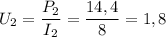 \displaystyle U_2=\frac{P_2}{I_2}=\frac{14,4}{8}=1,8