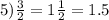 5) \frac{3}{2} =1 \frac{1}{2} = 1.5