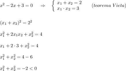 x^2-2x+3=0\ \ \ \ \Rightarrow \ \ \ \left\{\begin{array}{l}x_1+x_2=2\\x_1\cdot x_2=3\end{array}\right\ \ \ \ (teorema\ Vieta)\\\\\\(x_1+x_2)^2=2^2\\\\x_1^2+2x_1x_2+x_2^2=4\\\\x_1+2\cdot 3+x_2^2=4\\\\x_1^2+x_2^2=4-6\\\\x_1^2+x_2^2=-2