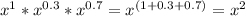 x^{1} *x^{0.3} *x^{0.7} =x^{(1+0.3+0.7)} = x^{2}