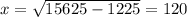 x = \sqrt{15625 - 1225 } = 120