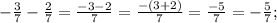 -\frac{3}{7}-\frac{2}{7}=\frac{-3-2}{7}=\frac{-(3+2)}{7}=\frac{-5}{7}=-\frac{5}{7};