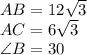 AB = 12\sqrt{3} \\ AC = 6\sqrt{3} \\ \angle {B} = 30\degree