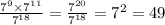 \frac{ {7}^{9} \times {7}^{11} }{ {7}^{18} } = \frac{ {7}^{20} }{ {7}^{18} } = {7}^{2} = 49