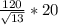 \frac{120}{\sqrt{13} } *20