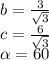 b = \frac{3}{ \sqrt{3} } \\ c = \frac{6}{ \sqrt{3} } \\ \alpha = 60