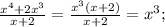 \frac{x^{4}+2x^{3}}{x+2}=\frac{x^{3}(x+2)}{x+2}=x^{3};