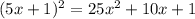 (5x + 1) {}^{2} = 25x {}^{2} + 10x + 1