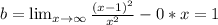 b= \lim_{x \to \infty} \frac{(x-1)^2}{x^2} -0*x = 1