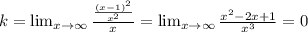 k = \lim_{x \to \infty} \frac{\frac{(x-1)^2}{x^2} }{x} = \lim_{x\to \infty} \frac{x^2-2x+1}{x^3} =0