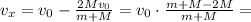 v_x = v_0 - \frac{2Mv_0}{m+M} = v_0\cdot\frac{m+M - 2M}{m+M} =