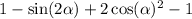 1 - \sin(2 \alpha ) + 2 \cos( \alpha) ^{2} - 1