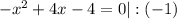 -x^{2} +4x-4=0|:(-1)